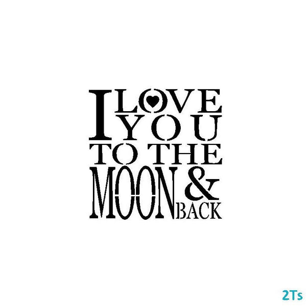 I LOVE YOU TO THE MOON & BACK- 2 T's Stencils - Royal Icing Airbrush Cookie Decorating Cakes Etc
